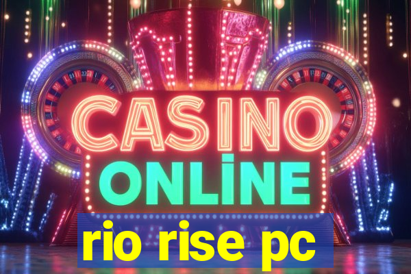 rio rise pc